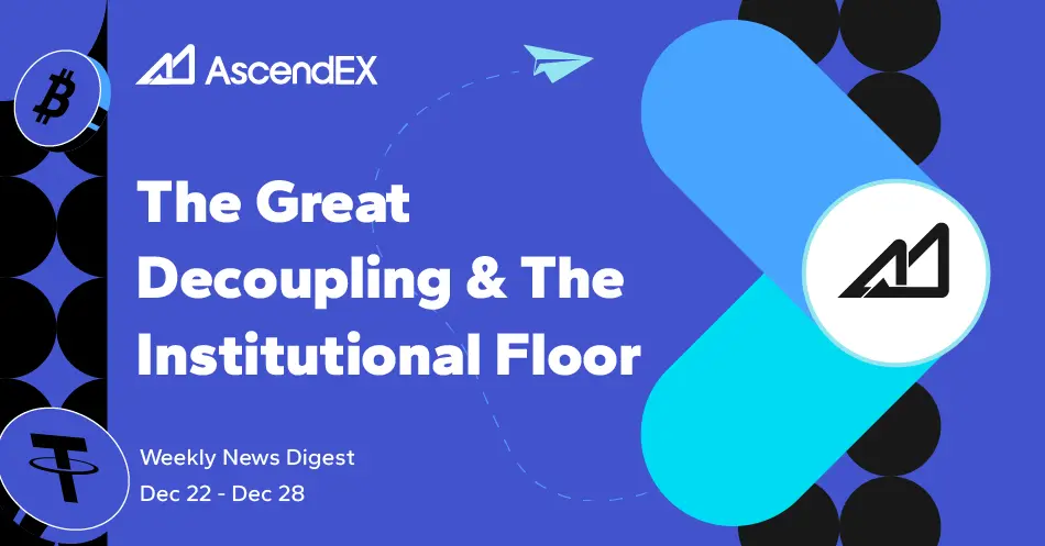 AscendEX Web3 Weekly: The Great Decoupling & The Institutional Floor